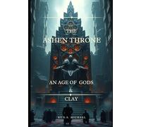 THE ASHEN THRONE: AN AGE OF GODS AND CLAY