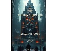 THE ASHEN THRONE: AN AGE OF GODS AND CLAY