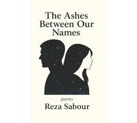 The Ashes Between Our Names: Poems