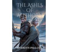 The Ashes of Aelthorn: A Tale of Blades, Betrayal, and a Brother’s Last Chance
