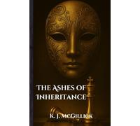 The Ashes of Inheritance: A Daughter’s Inheritance. A Father’s Betrayal. A Conspiracy Forged in Blood.