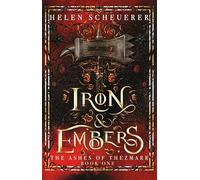 The Ashes of Thezmarr, Book 1. Iron and Embers: Helen Scheuerer