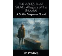 THE ASHES THAT SPEAK: Whispers of the Unburied: A Gothic Suspense Novel