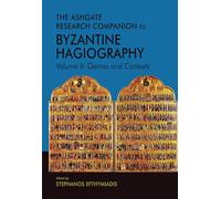 The Ashgate Research Companion to Byzantine Hagiography: Volume II: Genres and Contexts