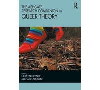 The Ashgate Research Companion to Queer Theory