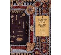 The Ashley Book of Knots by Clifford W. Ashley