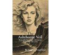 The Ashthorne Veil: Remembering comes with a price, forgetting with a cost.