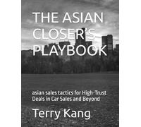 THE ASIAN CLOSER’S PLAYBOOK: asian sales tactics for High-Trust Deals in Car Sales and Beyond