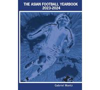 Gabriel Mantz The Asian Football Yearbook 2023-2024 (Tascabile)