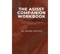 THE ASISST COMPANION WORKBOOK: Your Structured Guide to Self-Awareness, Healing, and Empowerment