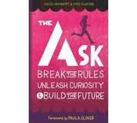 The Ask: Break the Rules, Unleash Curiosity & Build the Future
