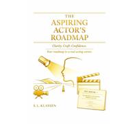 The Aspiring Actor's Roadmap Workbook: Your Personal Acting Companion Workbook