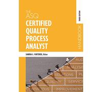 The ASQ Certified Quality Process Analyst Handbook