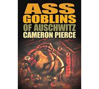 The Ass Goblins of Auschwitz