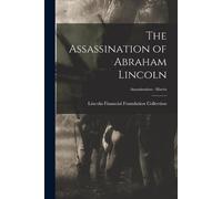 The Assassination of Abraham Lincoln; Assassination - Harris (Tascabile)