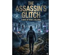 The Assassin's Glitch: Book 1 of the Ghostwalker trilogy