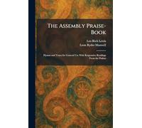 The Assembly Praise-Book: Hymns and Tunes for General Use With Responsive Readings From the Psalms