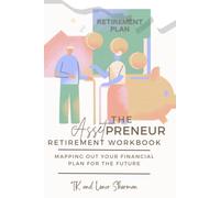 The ASSETpreneur Retirement Workbook: Mapping your financial plan for the future