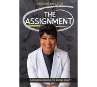 The Assignment: EMPOWERING LEADERS FOR GLOBAL IMPACT