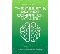 The ASSIST and PROMPT Companion Manual: Practicing Control in AI-Assisted Work
