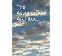 The Assumption Architect: Mastering the Law of Assumption