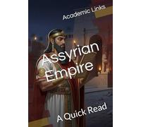 The Assyrian Empire: A Quick Read