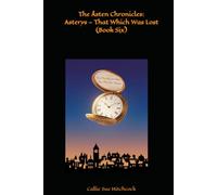 The Åsten Chronicles: Asterys - That Which Was Lost (Book Six)
