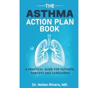 The Asthma Action Plan Book: A Practical Guide for Patients, Parents and Caregivers