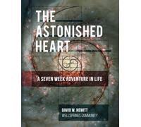 The Astonished Heart: A Seven Week Adventure in Life