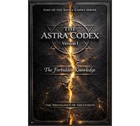 The Astra Codex: Foundations of Consciousness and Form