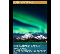 The Astral Dreamer: Unlocking Interdimensional Secrets: 12