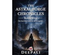 The Astral Forge Chronicles: An Epic Fantasy of Dragons, Ancient Magic, and World-Shaping Power: 1