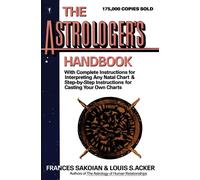 The Astrologer's Handbook: The Complete Guide to Interpreting Horoscopes Beyond Sun Signs