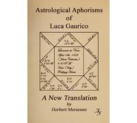 The Astrological Aphorisms of Luca Gaurica: A New Translation in Modern English