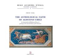 The astrological faith of Agostino Chigi. An interpretation of Baldassarre Peruzzi's paintings in the Sala di Galatea of the Farnesina