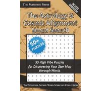 The Astrology & Cosmic Alignment Word Search: 55 High Vibe Puzzles for Discovering Your Star Map through Words