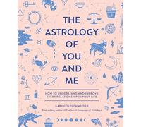 Camille Chew Gary Goldschneider The Astrology of You and Me (Copertina rigida)