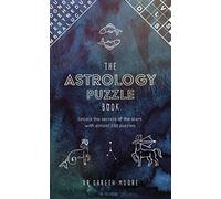 The Astrology Puzzle Book: Unlock the Secrets of the Stars With 100 Puzzles