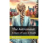 The Astronaut: A Story of Love & Death