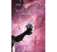 The Astronaut and the Rose-Colored Helmet