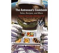 The Astronaut's Cookbook: Tales, Recipes, and More