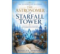 The Astronomer at Starfall Tower: A fatal fall, seventeen missing minutes, and a constellation that was never in the sky.