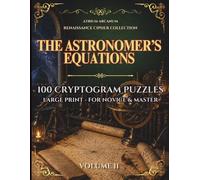 The Astronomer's Equations: 100 Renaissance Cryptogram Puzzles - Easy, Journeyman & Master · Renaissance Cipher Collection Volume II