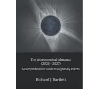The Astronomical Almanac (2023 - 2027): A Comprehensive Guide to Night Sky Events