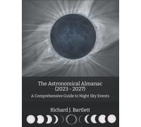The Astronomical Almanac (2023 - 2027): A Comprehensive Guide to Night Sky Events