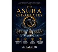 THE ASURA CHRONICLES: A Complete Study of the Asuras Across Vedic Scripture, Cosmology, and Jyotish