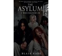 The Asylum I Was Raised In