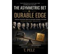 THE ASYMMETRIC BET & DURABLE EDGE: The use of forensic analytic techniques to extract process methods of some of the world's best traders & investors