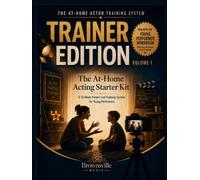 The At-Home Actor Training System - Volume 1: Trainer Edition: A 12-Week Parent-Led Training System for Young Performers