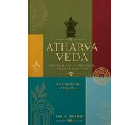 THE ATHARVAVEDA: Ancient Secrets of Protection, Rituals & Human Life.: 4